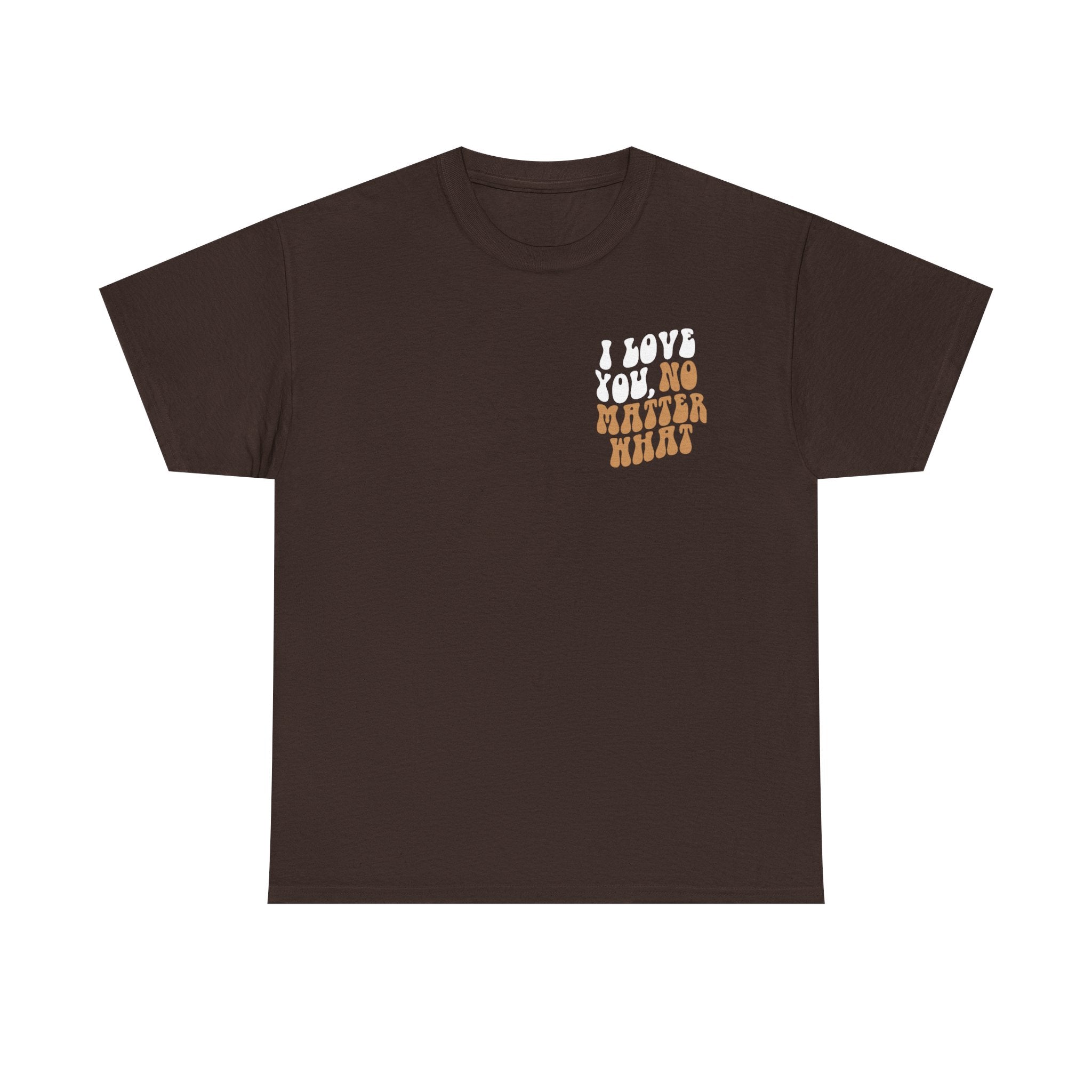 I Love You, No Matter What Tee (S-5XL) – tpwk brand