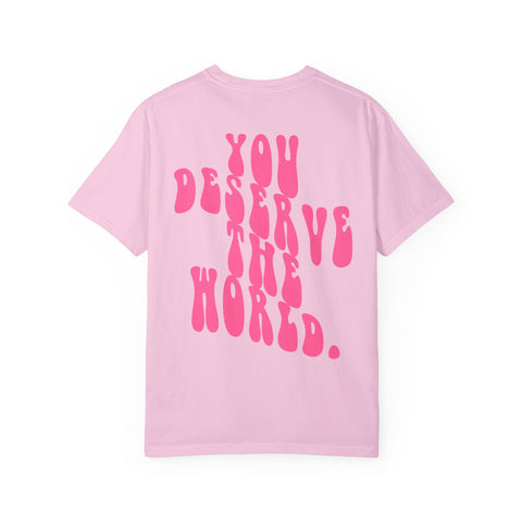 You Deserve The World T-shirt (S-3XL)