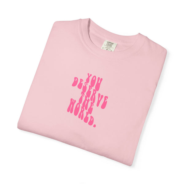 You Deserve The World T-shirt (S-3XL)