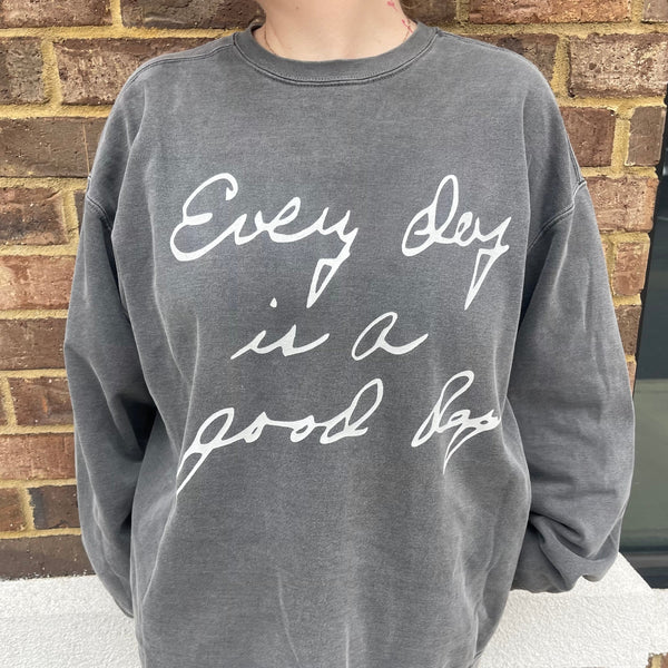 Every Day is a Good Day Crewneck (S-2XL)