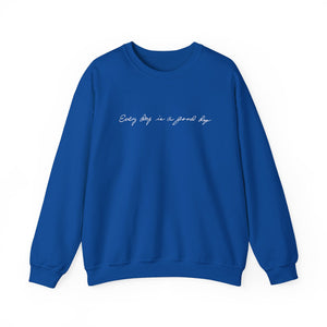 Every Day is a Good Day Sweatshirt - Royal Blue (S-5XL)