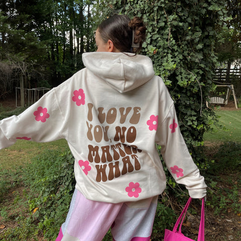 Floral I Love You, No Matter What Hoodie  (S-2XL)