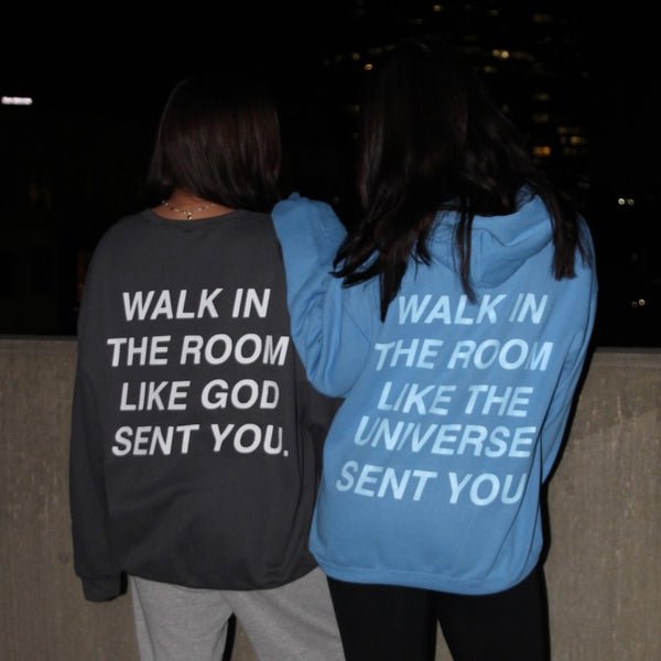 Charcoal Walk In the Room Like the Universe Sent You Sweatshirt (S-4XL)