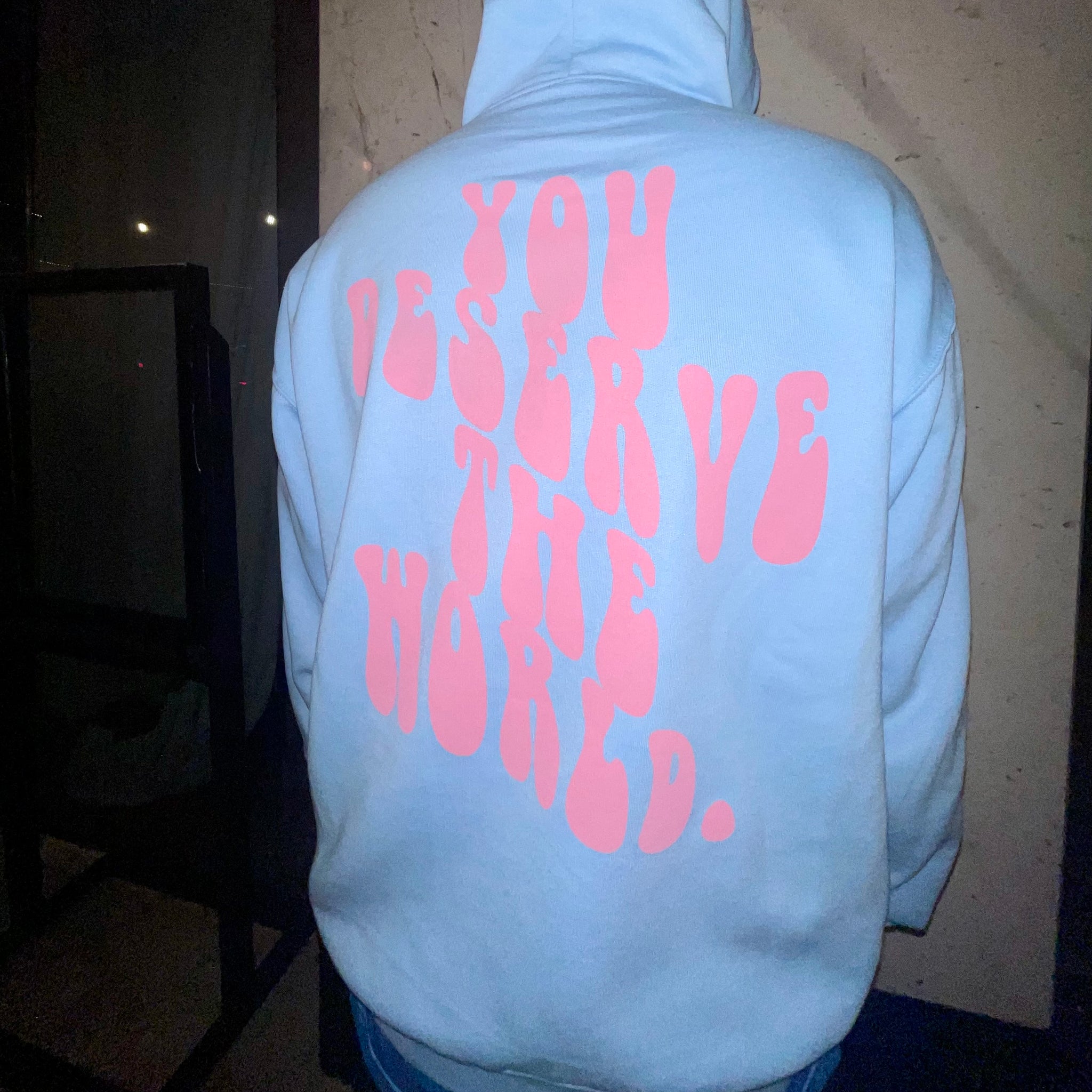 You Deserve the World Hoodie - Baby Blue