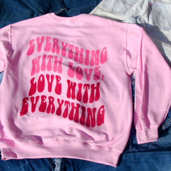 Everything with Love Sweatshirt (S-4XL)