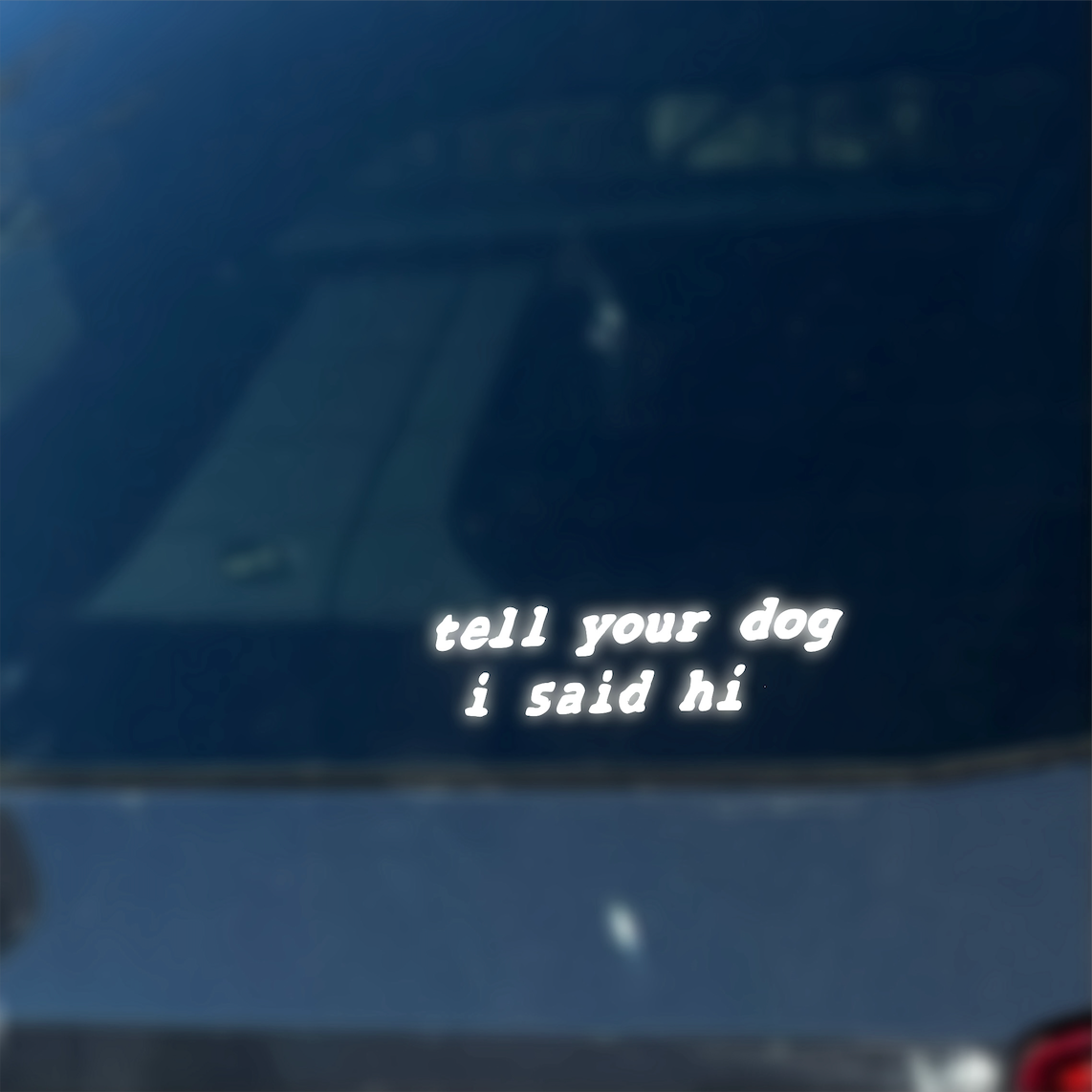 tell your dog i said hi decal