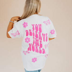 You Deserve the World - Pink Garden Tee (S-4XL)