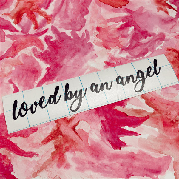 Loved by an Angel - Vinyl Decal