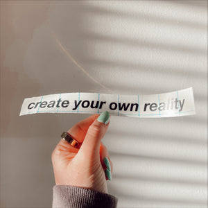 Create Your Own Reality - Vinyl Decal