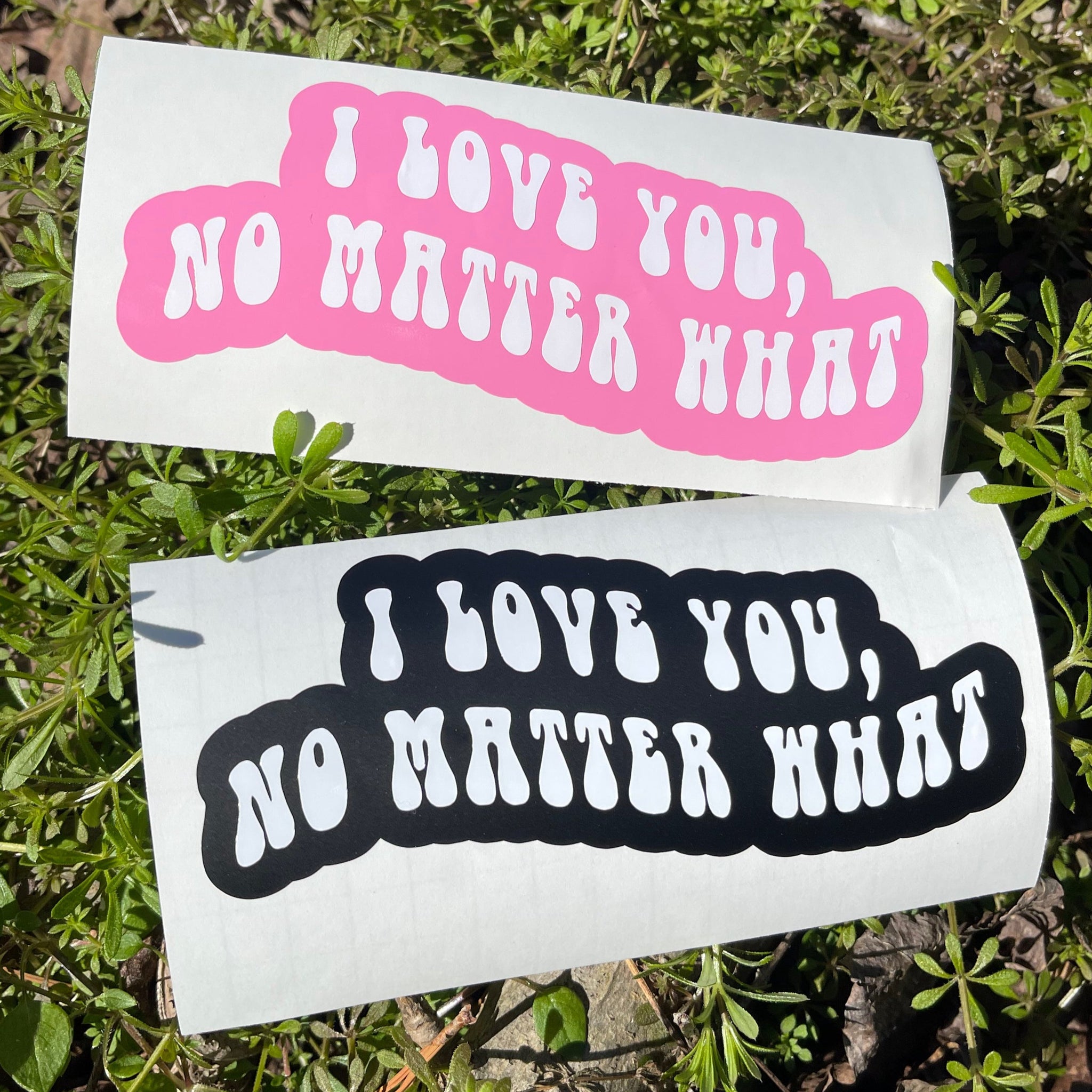 I Love You, No Matter What - Vinyl Decal